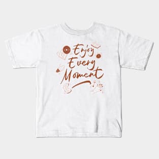 Text enjoy every moment Kids T-Shirt